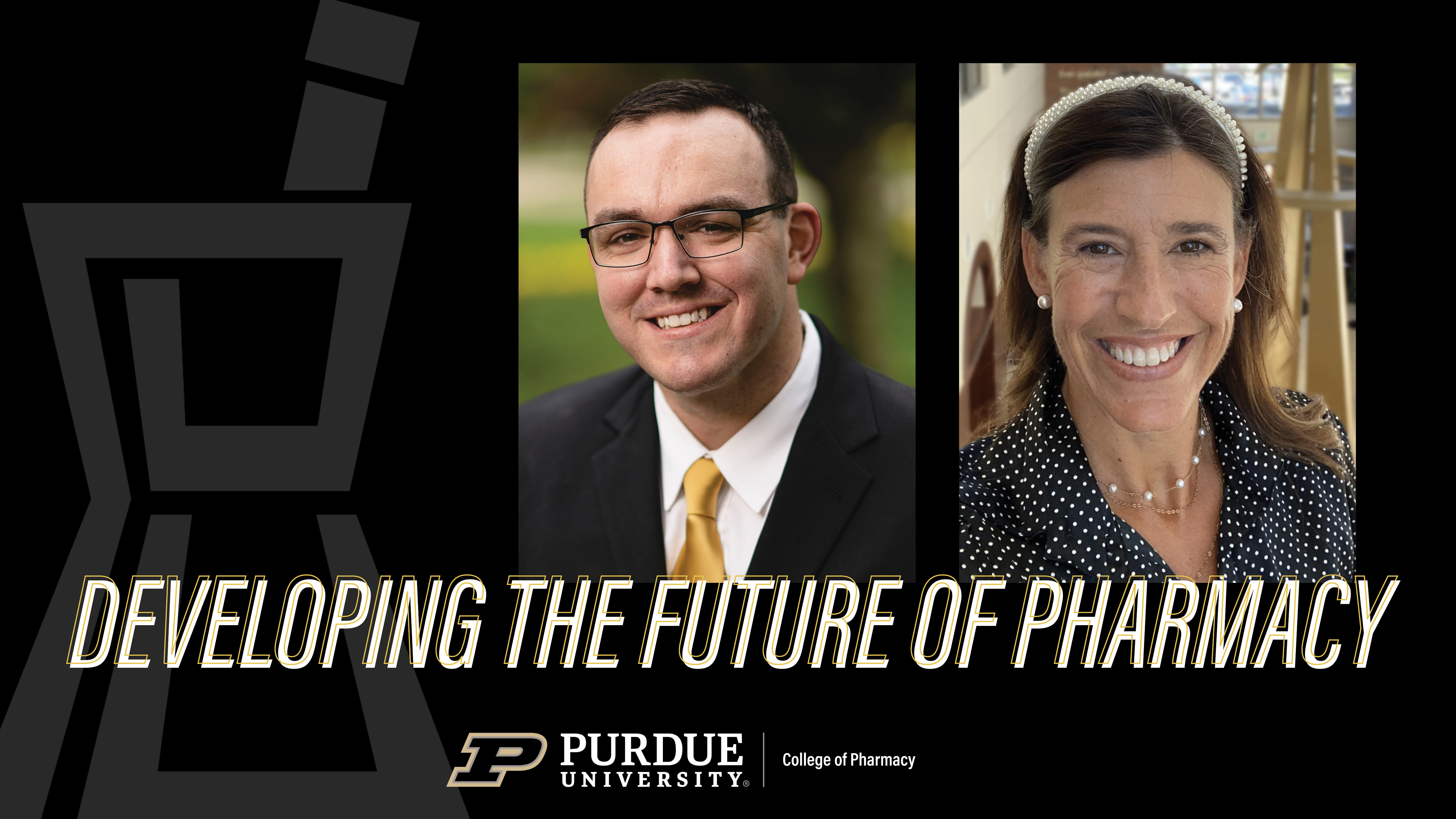 Black graphic with photos of two individuals and words reading "developing the future of pharmacy."